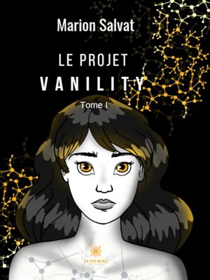 cover image of Le projet Vanility--Tome 1